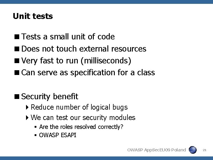 Unit tests <Tests a small unit of code <Does not touch external resources <Very