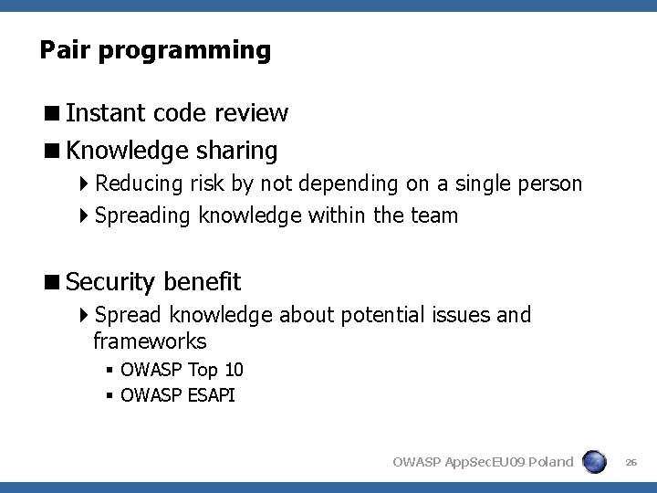 Pair programming <Instant code review <Knowledge sharing 4 Reducing risk by not depending on