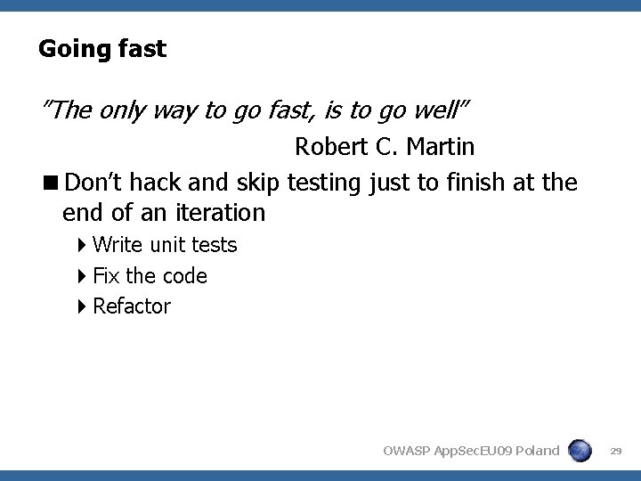 Going fast ”The only way to go fast, is to go well” Robert C.