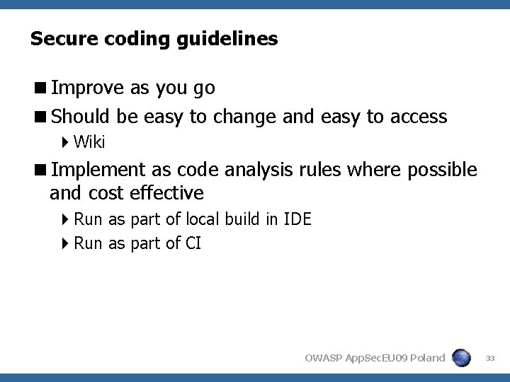 Secure coding guidelines <Improve as you go <Should be easy to change and easy