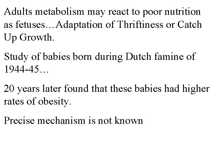 Adults metabolism may react to poor nutrition as fetuses…Adaptation of Thriftiness or Catch Up