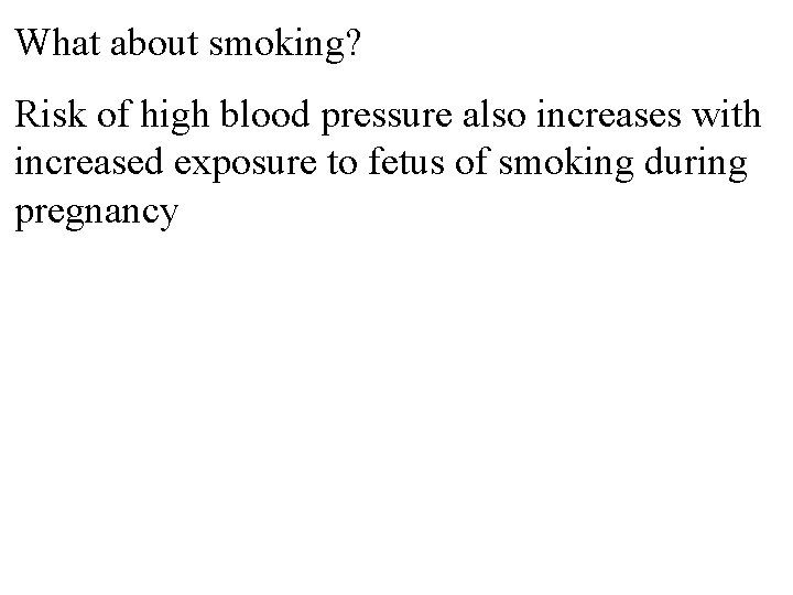 What about smoking? Risk of high blood pressure also increases with increased exposure to