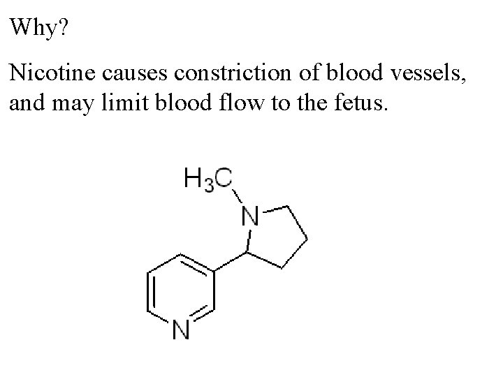 Why? Nicotine causes constriction of blood vessels, and may limit blood flow to the