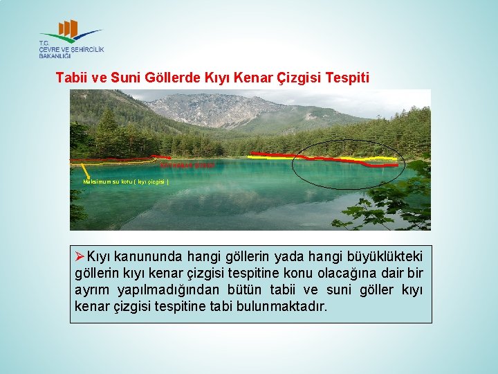 Tabii ve Suni Göllerde Kıyı Kenar Çizgisi Tespiti KIYI KENAR ÇİZGİSİ Maksimum su kotu