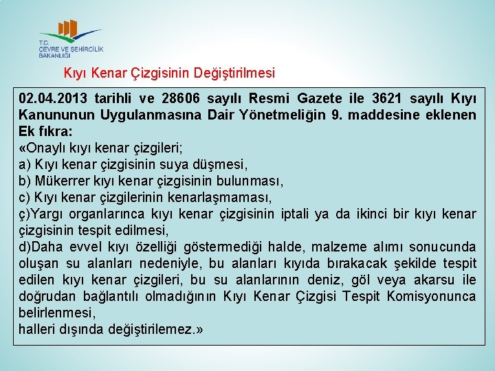 Kıyı Kenar Çizgisinin Değiştirilmesi 02. 04. 2013 tarihli ve 28606 sayılı Resmi Gazete ile