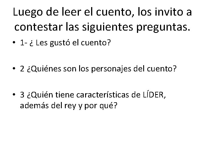 Luego de leer el cuento, los invito a contestar las siguientes preguntas. • 1