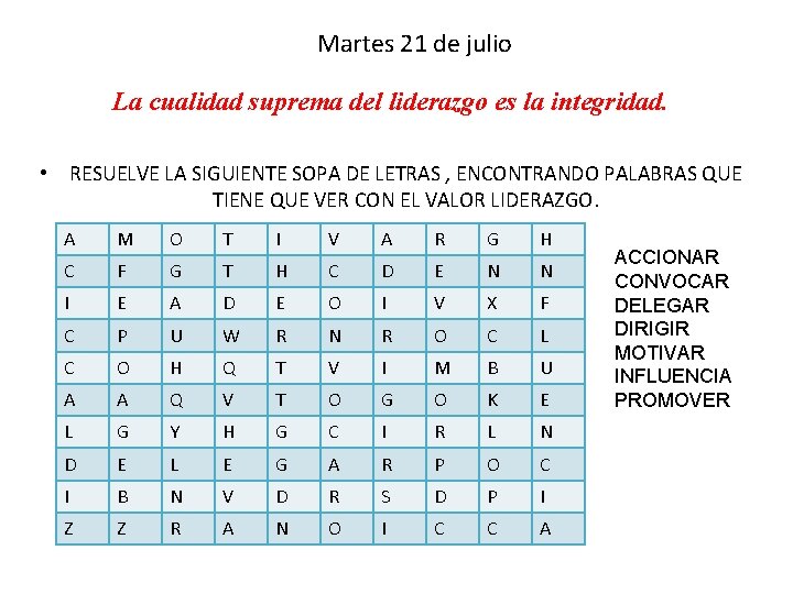 Martes 21 de julio La cualidad suprema del liderazgo es la integridad. • RESUELVE