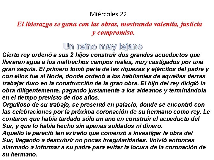 Miércoles 22 El liderazgo se gana con las obras, mostrando valentía, justicia y compromiso.