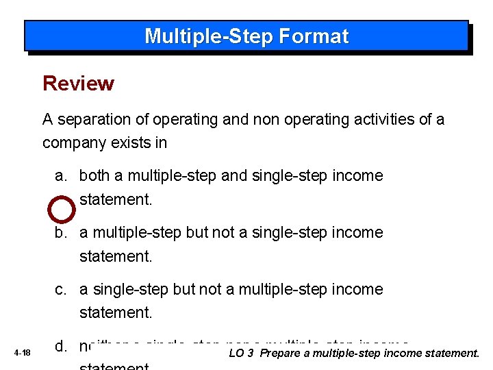 Multiple-Step Format Review A separation of operating and non operating activities of a company