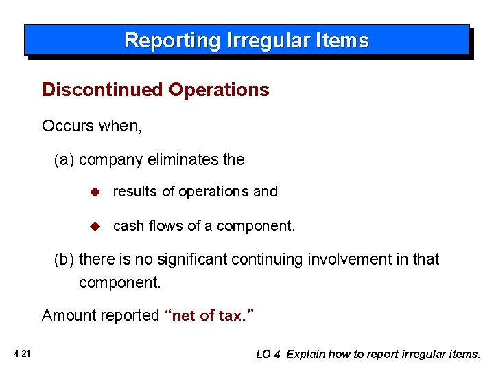 Reporting Irregular Items Discontinued Operations Occurs when, (a) company eliminates the u results of