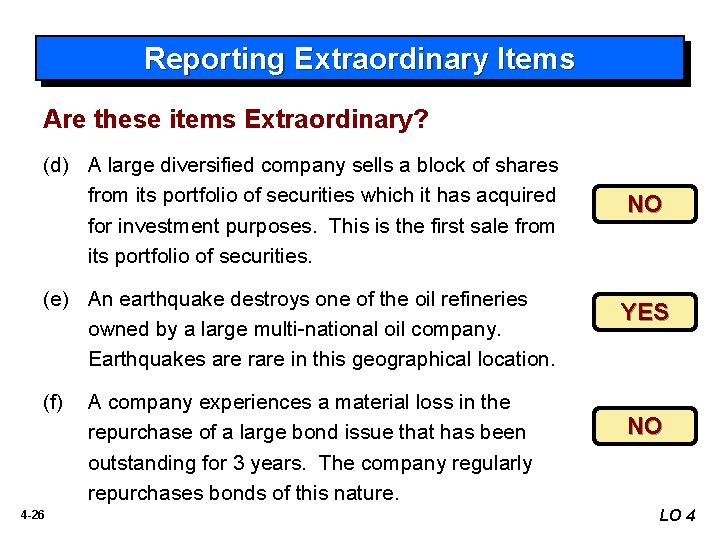 Reporting Extraordinary Items Are these items Extraordinary? (d) A large diversified company sells a