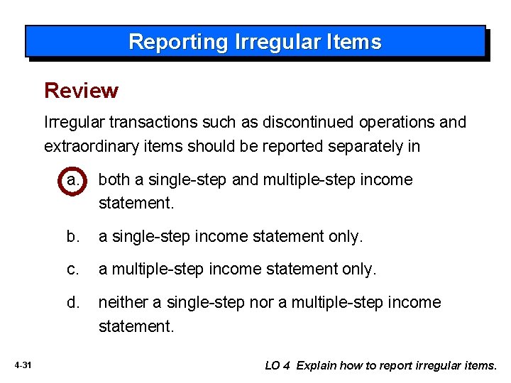 Reporting Irregular Items Review Irregular transactions such as discontinued operations and extraordinary items should