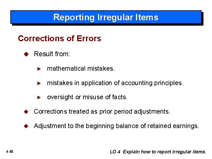 Reporting Irregular Items Corrections of Errors u 4 -40 Result from: ► mathematical mistakes.
