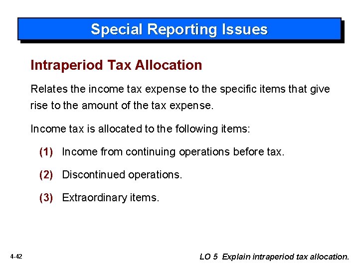 Special Reporting Issues Intraperiod Tax Allocation Relates the income tax expense to the specific