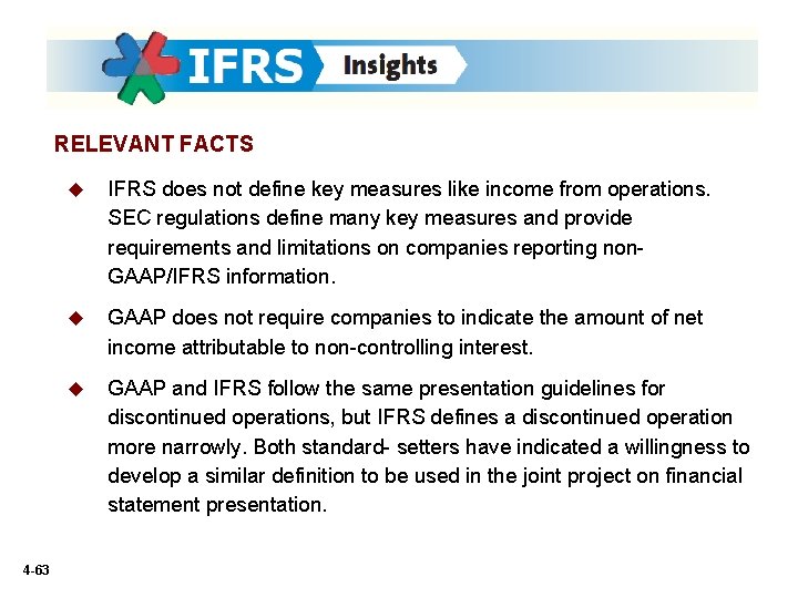 RELEVANT FACTS 4 -63 u IFRS does not define key measures like income from