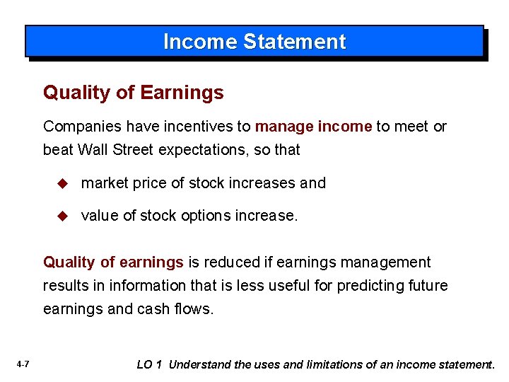 Income Statement Quality of Earnings Companies have incentives to manage income to meet or