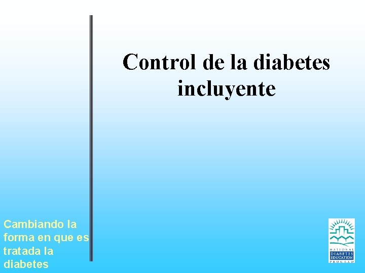 Control de la diabetes incluyente Cambiando la forma en que es tratada la diabetes