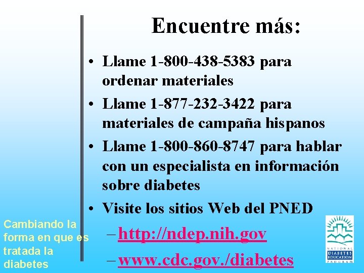 Encuentre más: • Llame 1 -800 -438 -5383 para ordenar materiales • Llame 1