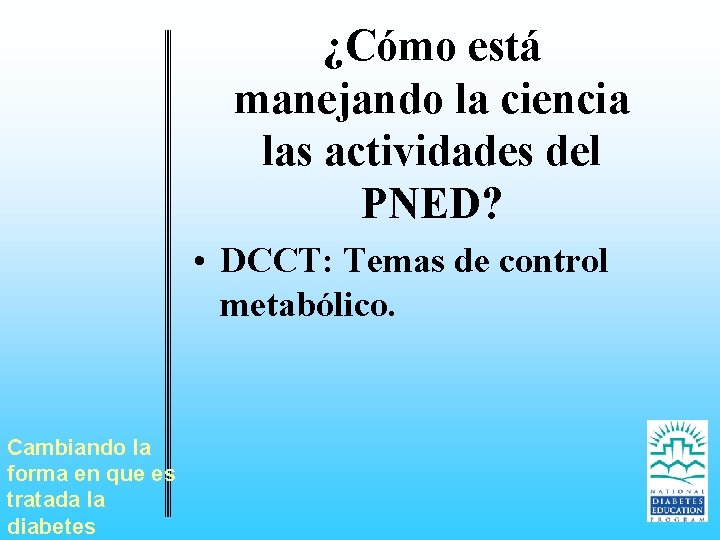 ¿Cómo está manejando la ciencia las actividades del PNED? • DCCT: Temas de control