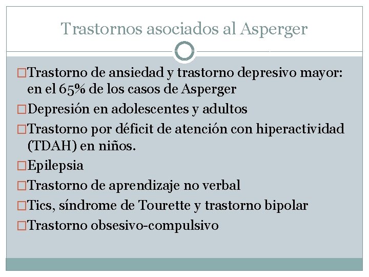 Trastornos asociados al Asperger �Trastorno de ansiedad y trastorno depresivo mayor: en el 65%