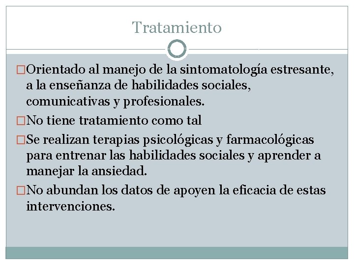 Tratamiento �Orientado al manejo de la sintomatología estresante, a la enseñanza de habilidades sociales,