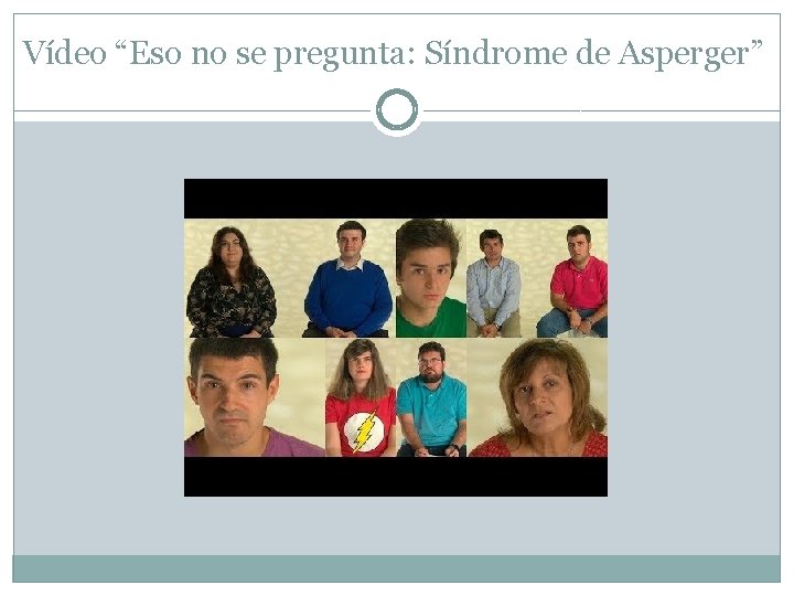 Vídeo “Eso no se pregunta: Síndrome de Asperger” 