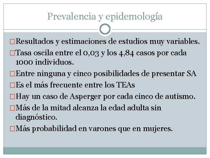 Prevalencia y epidemología �Resultados y estimaciones de estudios muy variables. �Tasa oscila entre el