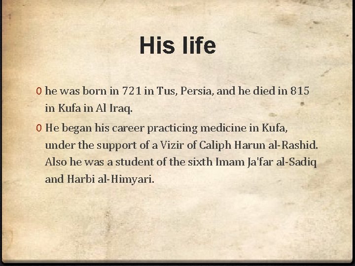 His life 0 he was born in 721 in Tus, Persia, and he died