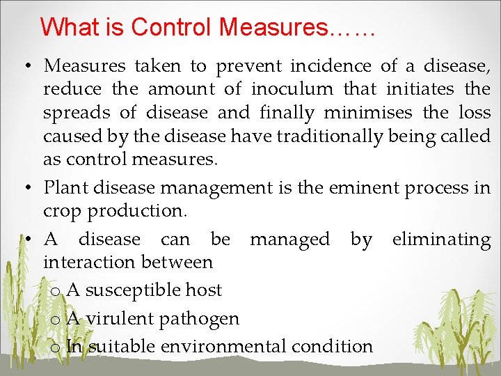 What is Control Measures…… • Measures taken to prevent incidence of a disease, reduce