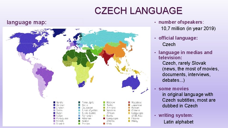 CZECH LANGUAGE language map: • number ofspeakers: 10, 7 million (in year 2019) •