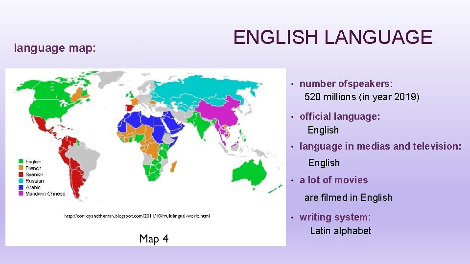 language map: ENGLISH LANGUAGE • number ofspeakers: 520 millions (in year 2019) • official