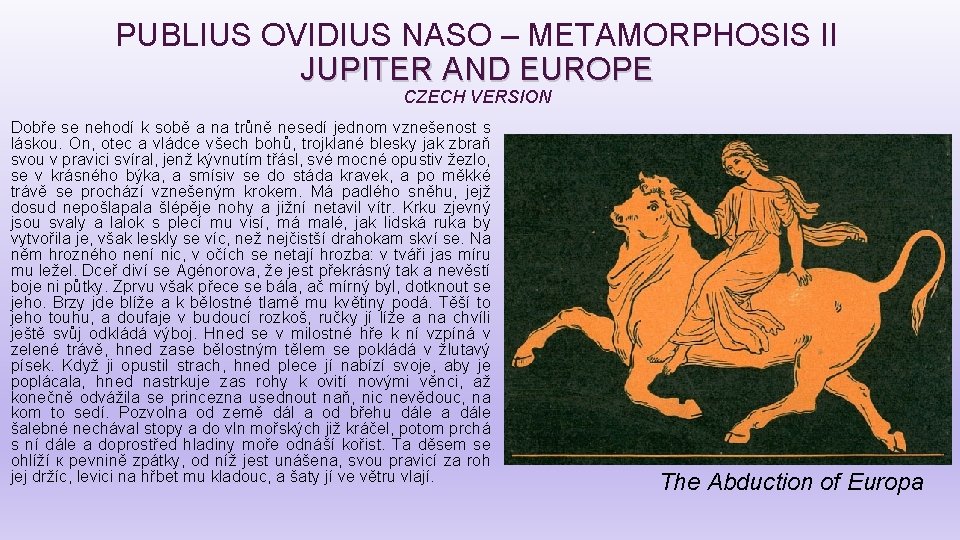 PUBLIUS OVIDIUS NASO – METAMORPHOSIS II JUPITER AND EUROPE CZECH VERSION Dobře se nehodí