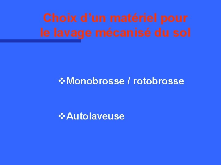 Choix d’un matériel pour le lavage mécanisé du sol v. Monobrosse / rotobrosse v.