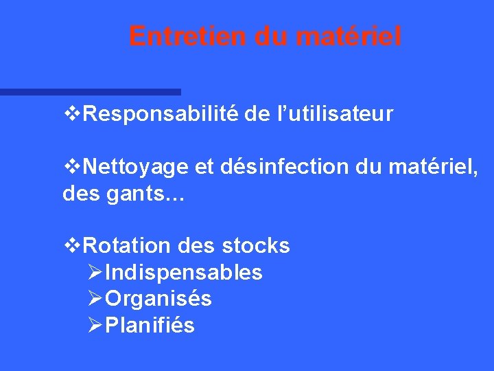 Entretien du matériel v. Responsabilité de l’utilisateur v. Nettoyage et désinfection du matériel, des