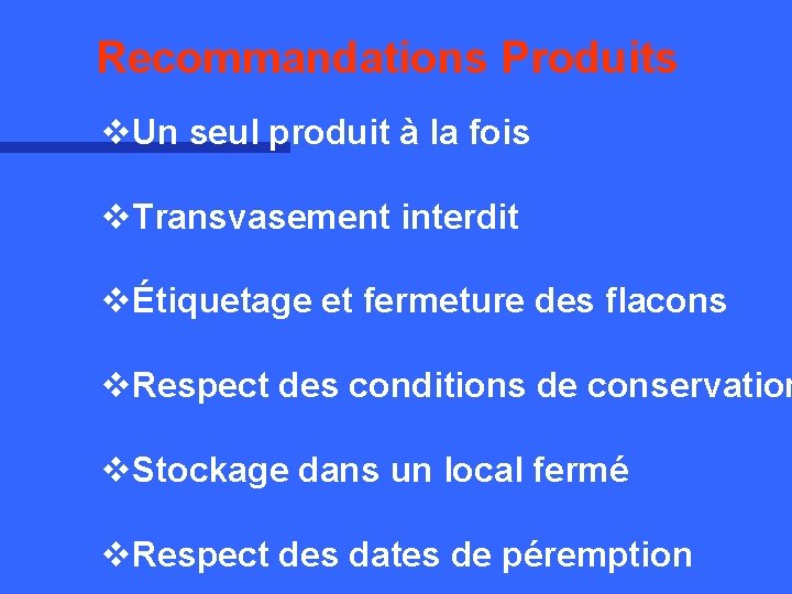 Recommandations Produits v. Un seul produit à la fois v. Transvasement interdit vÉtiquetage et