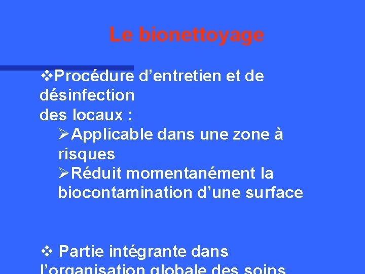 Le bionettoyage v. Procédure d’entretien et de désinfection des locaux : ØApplicable dans une