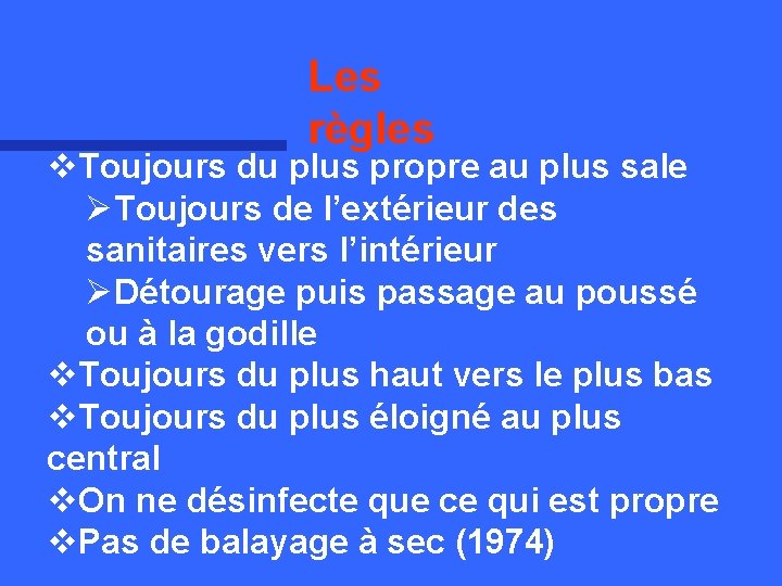 Les règles v. Toujours du plus propre au plus sale ØToujours de l’extérieur des