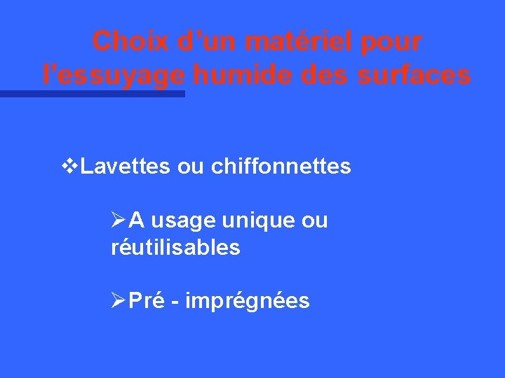 Choix d’un matériel pour l’essuyage humide des surfaces v. Lavettes ou chiffonnettes ØA usage