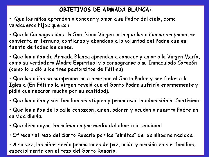 OBJETIVOS DE ARMADA BLANCA: • Que los niños aprendan a conocer y amar a