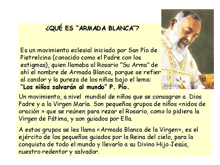 ¿QUÉ ES “ARMADA BLANCA”? Es un movimiento eclesial iniciado por San Pío de Pietrelcina