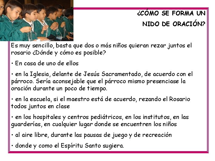 ¿CÓMO SE FORMA UN NIDO DE ORACIÓN? Es muy sencillo, basta que dos o