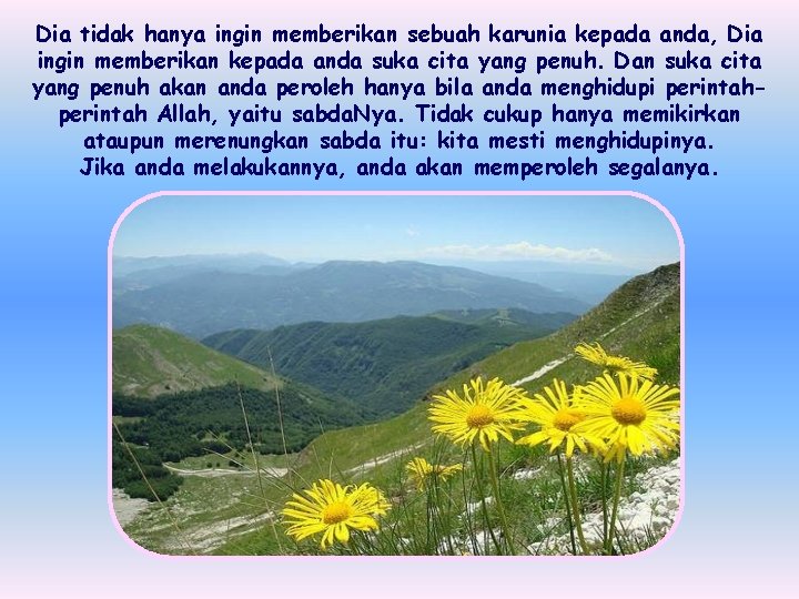 Dia tidak hanya ingin memberikan sebuah karunia kepada anda, Dia ingin memberikan kepada anda