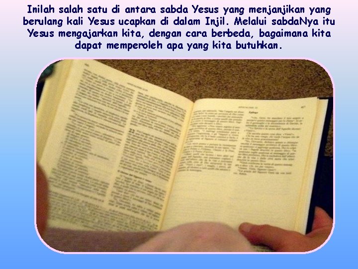 Inilah satu di antara sabda Yesus yang menjanjikan yang berulang kali Yesus ucapkan di