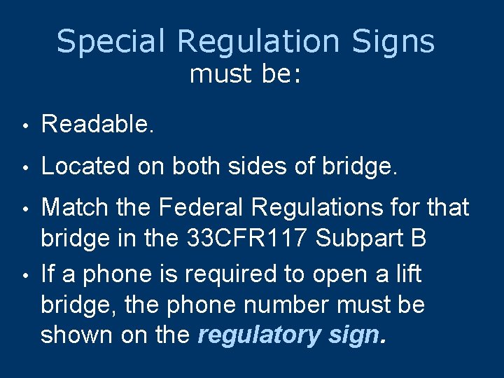 Special Regulation Signs must be: • Readable. • Located on both sides of bridge.