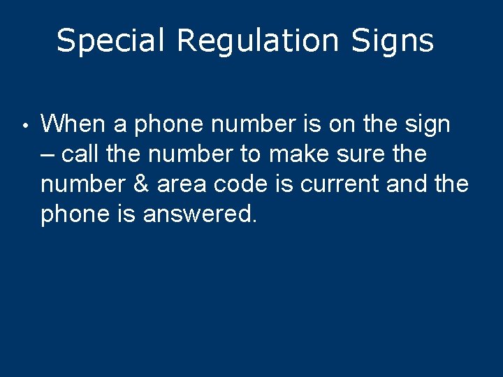 Special Regulation Signs • When a phone number is on the sign – call