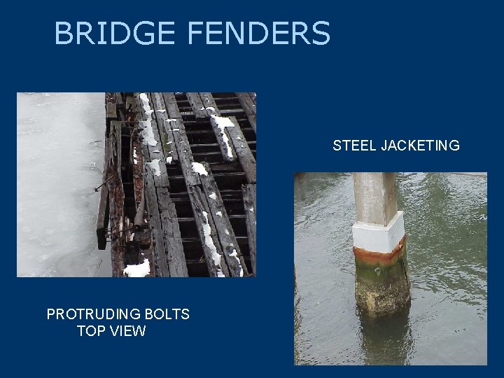 BRIDGE FENDERS STEEL JACKETING PROTRUDING BOLTS TOP VIEW 