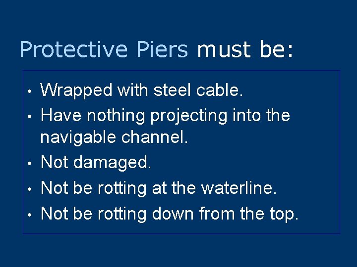 Protective Piers must be: • • • Wrapped with steel cable. Have nothing projecting