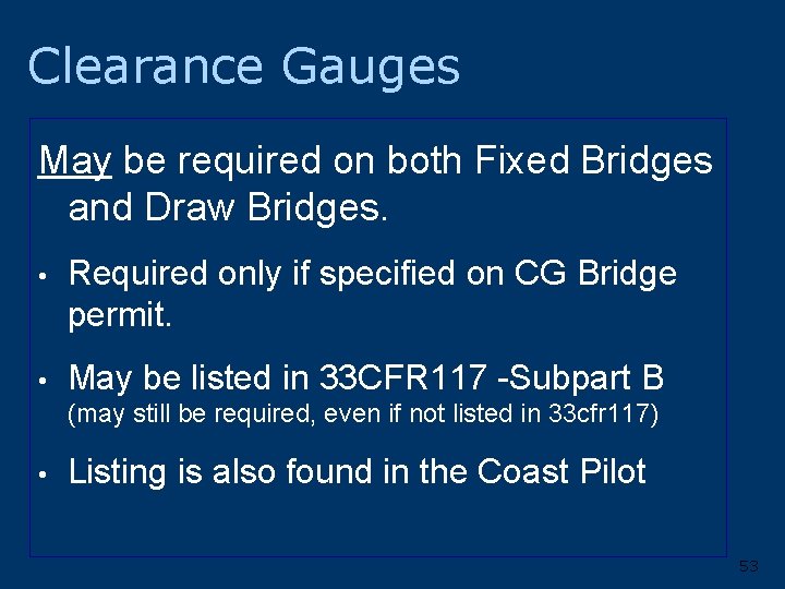 Clearance Gauges May be required on both Fixed Bridges and Draw Bridges. • Required