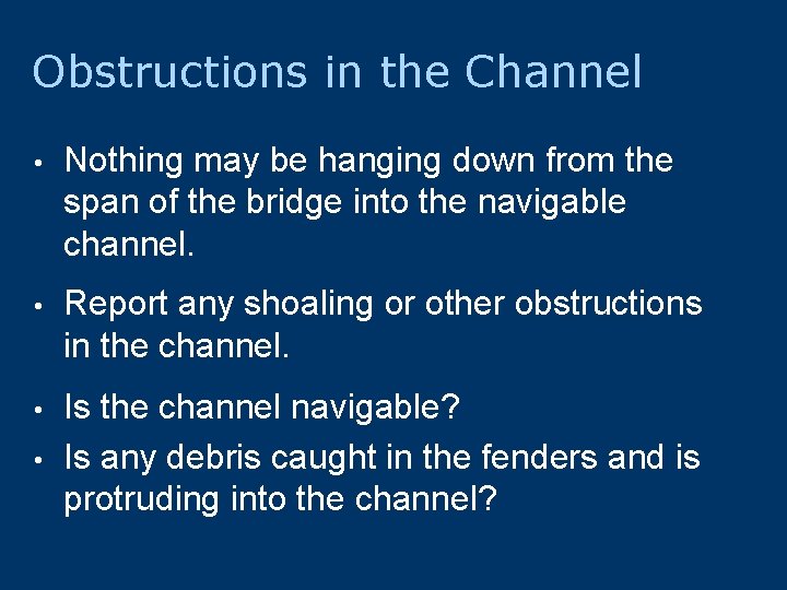 Obstructions in the Channel • Nothing may be hanging down from the span of