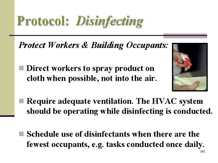 Protocol: Disinfecting Protect Workers & Building Occupants: n Direct workers to spray product on